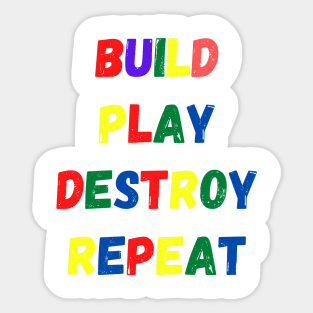 Build Play Destroy Repeat, Funny Gift for Kids Sticker